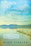 Hearing God through Biblical Meditation: Unlocking Fresh Revelation Daily