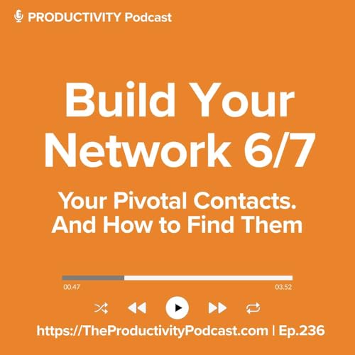 Build Your Network 6/7: Your Pivotal Contacts. And How to Find Them