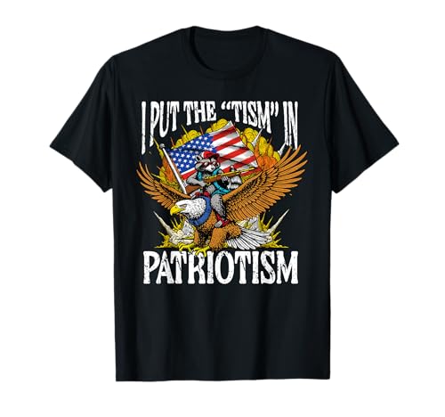 I Put Tism in Patriotism Raccoon Bald Eagle 4th of July USA T-Shirt