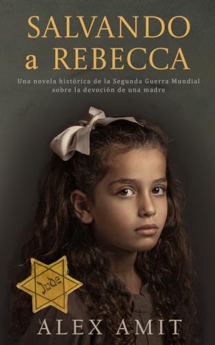 Salvando a Rebecca: Una novela histórica de la Segunda Guerra Mundial sobre la devoción de una madre (Las heroínas de la Segunda Guerra Mundial) (Spanish Edition)