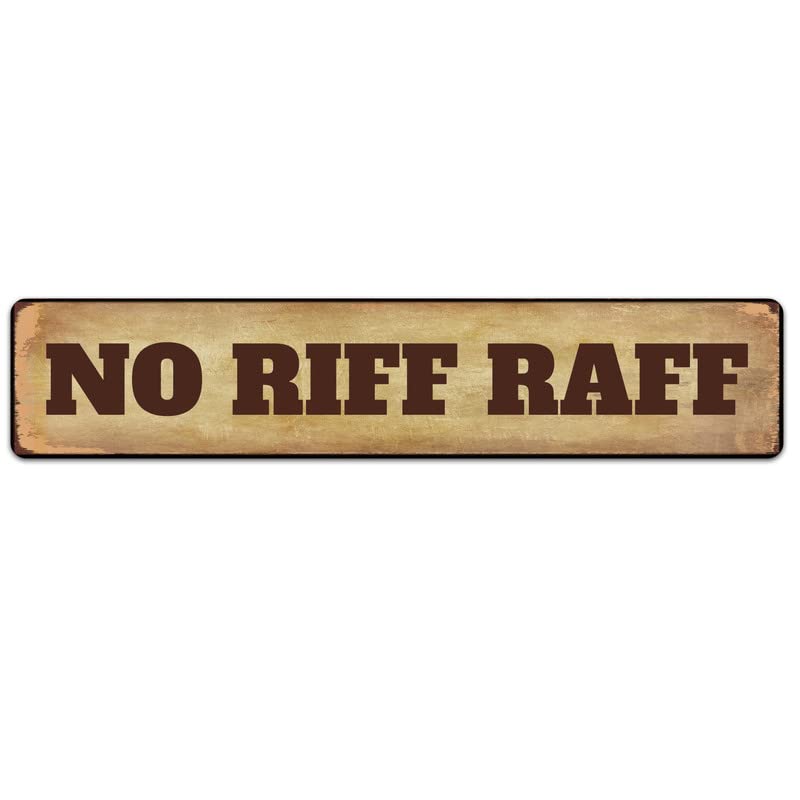 No Riff Raff Sign Vintage Metal Sign Retro Metal Plaque Bar Pub Poster Wall Art Decor Tin Sign 16x4 Inch