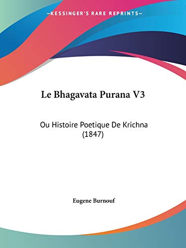 Le Bhagavata Purana V3: Ou Histoire Poetique De Krichna (1847) (French Edition)