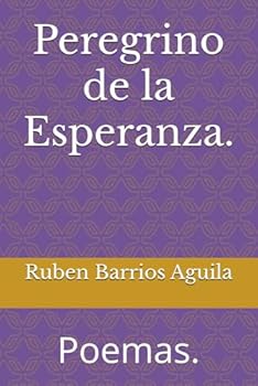 Peregrino de la Esperanza.: Poemas. (Spanish Edition)