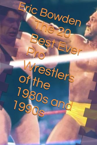 The 20 Best Ever Pro Wrestlers of the 1980s and 1990s