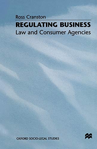 Regulating Business: Law and Consumer Agencies (Oxford Socio-Legal Studies)