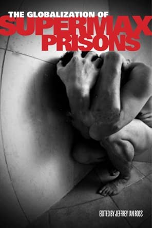 The Globalization of Supermax Prisons None Edition The Globalization of Supermax Prisons None Edition book cover