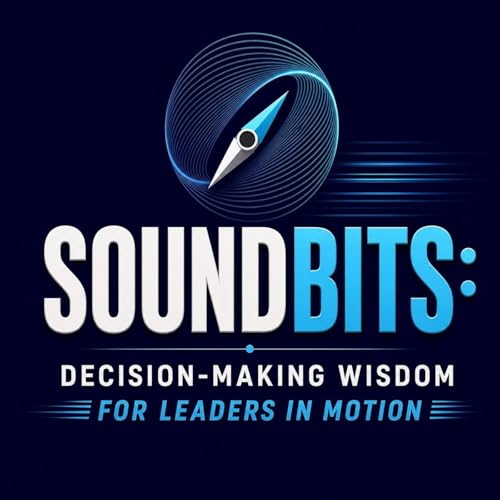 SoundBits: Decision-Making Wisdom for Leaders in Motion cover art