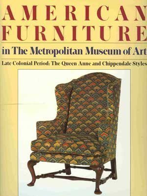 American Furniture in The Metropolitan Museum of Art: Late Colonial Period- The Queen Anne and Chippendale Styles by Morrison Heckscher (1986-02-12)
