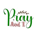 Inspirational Quote Pray About It Motivational Sticker Vinyl Decal Motivation Stickers- Choose in 3”, 5” or 7” Vinyl Sticker Waterproof for Cars, Laptop, Phone
