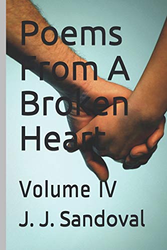 Poems From A Broken Heart: Volume IV