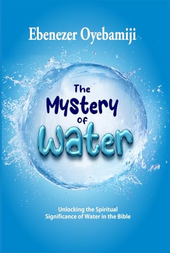 The Mystery of Water: Unlocking the Spiritual Significance of Water