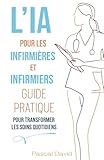  L\'IA pour les Infirmiers et Infirmières - Guide Pratique pour Transformer les Soins Quotidiens