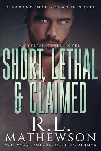 Short, Lethal & Claimed (The Pyte/Sentinel Series)