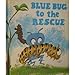 Blue Bug to the Rescue (Blue Bug Books)