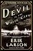 The Devil in the White City: Murder, Magic, and Madness at the Fair That Changed America
