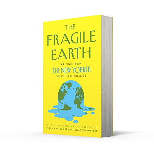 The Fragile Earth: Writing from the New Yorker on Climate Change