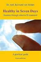 Healthy in Seven Days: Success through vitamin D treatment. A practical guide 3939865214 Book Cover