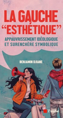 livre La gauche esthétique: Appauvrissement idéologique et surenchère symbolique