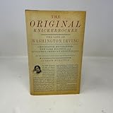 The Original Knickerbocker: The Life of Washington Irving