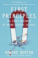 First Principles: The Crazy Business of Doing Serious Science 1554701759 Book Cover