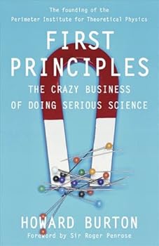 First Principles: The Crazy Business of Doing Serious Science