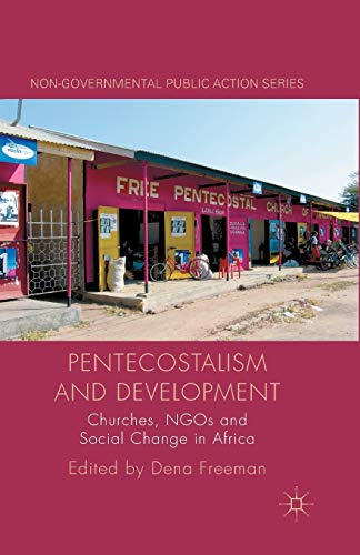 Pentecostalism and Development: Churches, NGOs and Social Change in Africa (Non-Governmental Public Action)