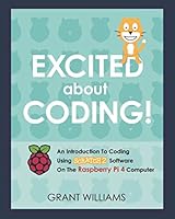 Excited About Coding! - An Introduction To Coding Using Scratch 2 Software On The Raspberry Pi 4 Computer 0692197281 Book Cover