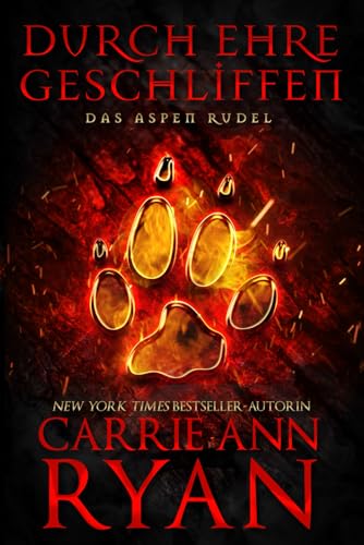 Durch Ehre Geschliffen: Ein paranormaler, romantischer Wolfshifter Liebesroman (Das Aspen Rudel, Band 1)