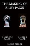 The Making of Riley Paige Bundle: Watching (#1) and Waiting (#2)