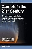 Comets in the 21st Century: A Personal Guide to Experiencing the Next Great Comet! (Iop Concise Physics)