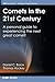 Comets in the 21st Century: A Personal Guide to Experiencing the Next Great Comet! (Iop Concise Physics)