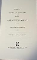 Interesting memoirs and documents relating to American slavery, and the glorious struggle now making for complete emancipation 0837146054 Book Cover