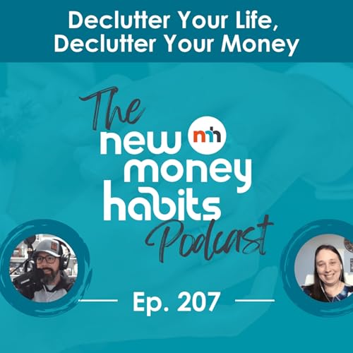 Declutter Your Life, Declutter Your Money: How Organization Creates Financial Peace | Ep. 207