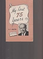 MY FIRST 75 YEARS, BY G.T. BUSTIN B00655G4JK Book Cover