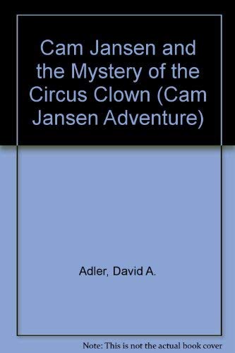 Cam Jansen and The Mystery of the Circus Clown: Adler, David ...