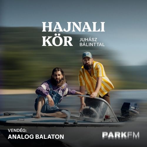 Analog Balaton: K&eacute;sz&uuml;l&uuml;nk az &uacute;j lemezre | Park FM &ndash; Hajnali K&ouml;r