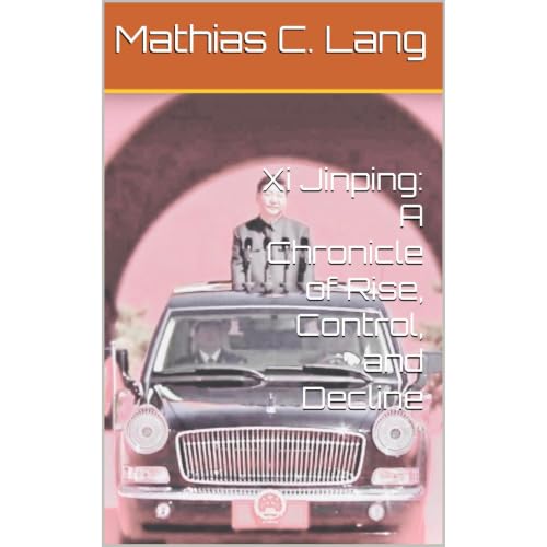 Xi Jinping: A Chronicle of Rise, Control, and Decline Audiobook By Mathias C. Lang cover art