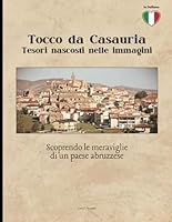Tocco da Casauria: Tesori nascosti nelle immagini: Scoprendo le meraviglie di un paese abruzzese (Global Gems | Gioielli del Mondo) (Italian Edition) B0DC54MKNG Book Cover