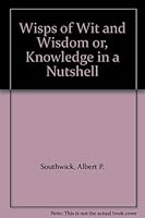 Wisps of Wit and Wisdom or, Knowledge in a Nutshell B003CIQ0RO Book Cover
