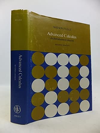 Advanced Calculus Introduction Advanced Calculus: An Introduction to Analysis: Watson Fulks ...
