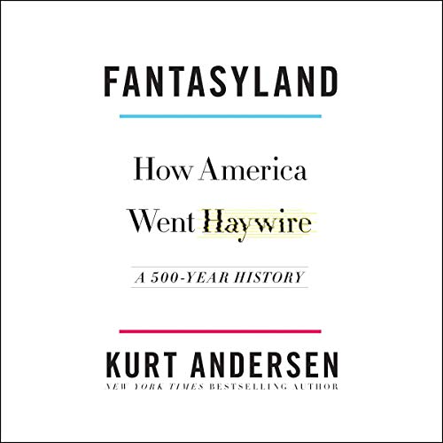 Fantasyland How America Went Haywire