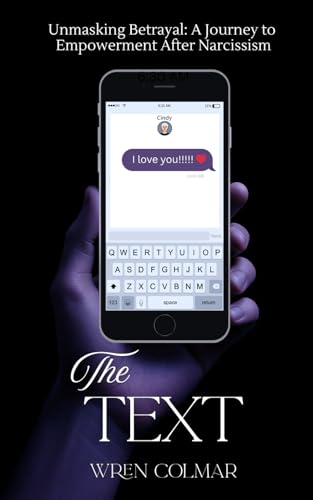 The Text: Unmasking Betrayal—A Journey to Empowerment After Narcissism