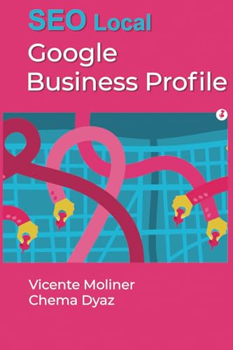 Google Business Profile: SEO Local con Google Business Profile - Guía Completa