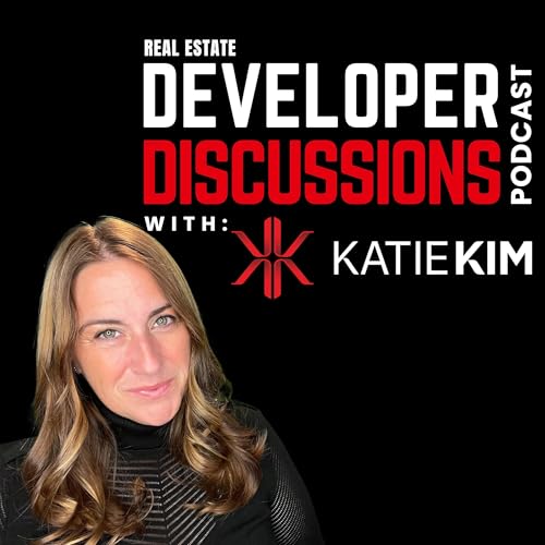 『Real Estate Developer Discussions with Katie Kim』のカバーアート