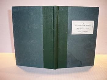 A Dartmouth Book of Remembrance: Pen and Camera Sketches of Hanover and the College Before the Centennial and After