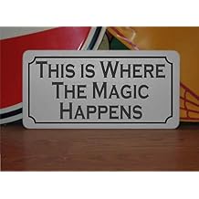 This is Where The Magic Happens Metal Sign