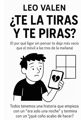 ¿Te la tiras y te piras?: (O por qué ligar sin pensar te deja más vacío que el móvil a las tres de la mañana) (Los libros que los hombres no sabían que necesitaban) (Spanish Edition)