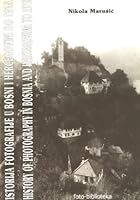 Photography In Bosnia & Herzegovina To 1918 (Bosnian Edition) 9958939606 Book Cover