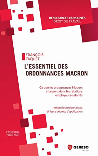 Télécharger L'essentiel des ordonnances Macron: Ce que les ordonnances Macron vont changer dans les relations em PDF Ebook En Ligne