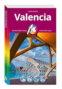 MICHAEL MÜLLER Reiseführer Valencia MM-City: 100% authentisch, aktuell und vor Ort recherchiert. Inkl. Faltkarte & App.